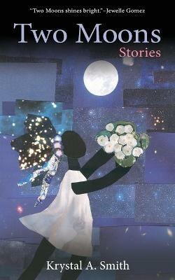 Two Moons: Stories - Krystal a Smith - cover