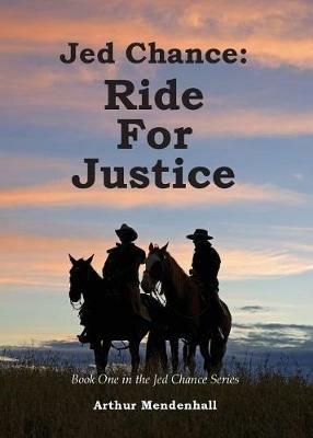 Jed Chance: Ride For Justice - Arthur Mendenhall - cover