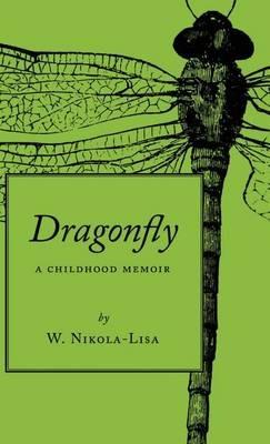 Dragonfly: A Childhood Memoir - W Nikola-Lisa - cover