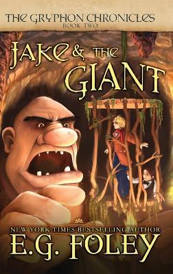 Jake & The Giant (The Gryphon Chronicles, Book 2) - E G Foley - cover