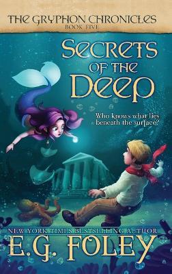 Book 5) Secrets of the Deep (the Gryphon Chronicles - E G Foley - cover