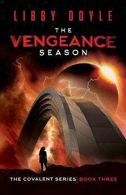 The Vengeance Season: The Covalent Series Book Three - Libby Doyle - cover