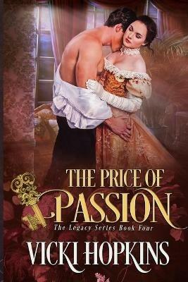 The Price of Passion: Book Four The Legacy Series - Vicki Hopkins - cover