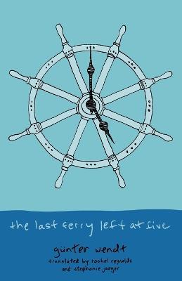 The Last Ferry Left at Five - Gunther Wendt - cover