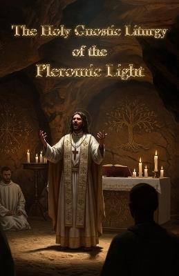 The Holy Gnostic Liturgy of the Pleromic Light - Tau Phosphoros - cover
