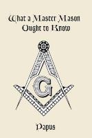 What a Master Mason Ought to Know