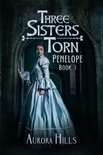 Three Sisters Torn - Penelope - Book 1