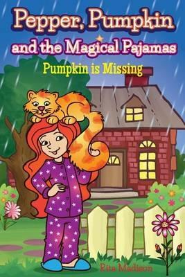 Pepper, Pumpkin and the Magical Pajamas: Pumpkin is Missing - Rita Madison - cover