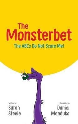The Monsterbet: The ABCs Do Not Scare Me! - Sarah Steele - cover