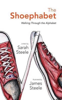 The Shoephabet: Walking Through the Alphabet - Sarah Steele - cover