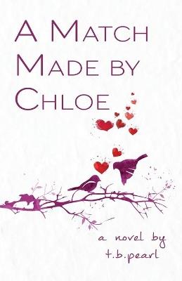 A Match Made By Chloe - T B Pearl - cover