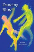 Dancing Blind - Morgan W Zeitler - cover