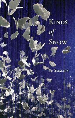 Kinds of Snow: Poems - Su Smallen - cover