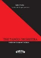 The Tango Orchestra: Fundamental Concepts and Techniques - Julian Peralta - cover