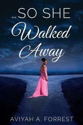...So She Walked Away - Aviyah a Forrest - cover