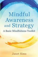 Mindful Awareness and Strategy: A Basic Mindfulness Toolkit