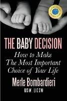 The Baby Decision: How to Make the Most Important Decision of Your Life - Merle a Bombardieri Msw Licsw - cover