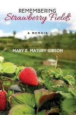 Remembering Strawberry Fields: A Memoir - Mary Matury Gibson - cover