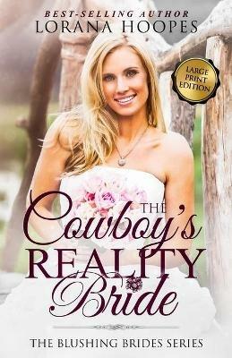 The Cowboy's Reality Bride Large Print: A Blushing Brides Romance - Lorana Hoopes - cover