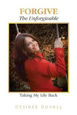 Forgive the Unforgivable - Desiree Duvall - cover