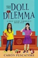 The Doll Dilemma: A Middle Grade Mystery - Caron Pescatore - cover