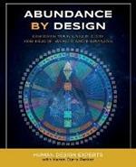 Abundance by Design: Discover Your Unique Code for Health, Wealth and Happiness with Human Design