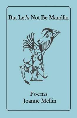 But Let's Not Be Maudlin - Joanne Mellin - cover