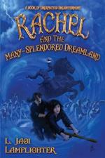 Rachel and the Many-Splendored Dreamland
