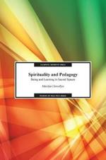 Spirituality and Pedagogy: Being and Learning in Sacred Spaces