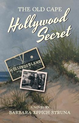 The Old Cape Hollywood Secret - Barbara Eppich Struna - cover