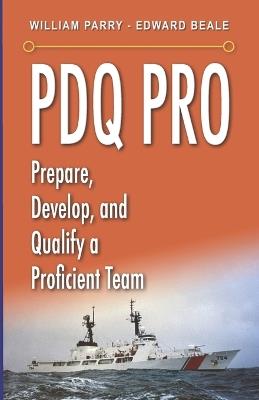 PDQ Pro: Prepare, Develop, and Qualify a Proficient Team - Edward K Beale,William J Parry - cover
