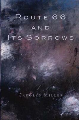 Route 66 and Its Sorrows - Carolyn Miller - cover