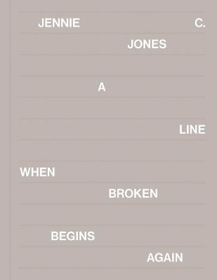 Jennie C. Jones: A Line When Broken Begins Again - cover
