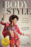 Your Body, Your Style: Simple Tips on Dressing to Flatter Your Body Type - Rani St Pucchi - cover