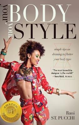 Your Body, Your Style: Simple Tips on Dressing to Flatter Your Body Type - Rani St Pucchi - cover