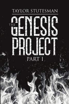 The Genesis Project: Part I - Taylor Stutesman - cover