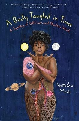 A Body Tangled in Time: A Tapestry of Self-Love and Shadow Work - Nastashia Minto - cover