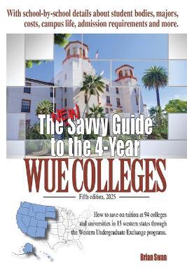 The New Savvy Guide to the 4-Year WUE Colleges: Fifth Edition - Brian Swan - cover