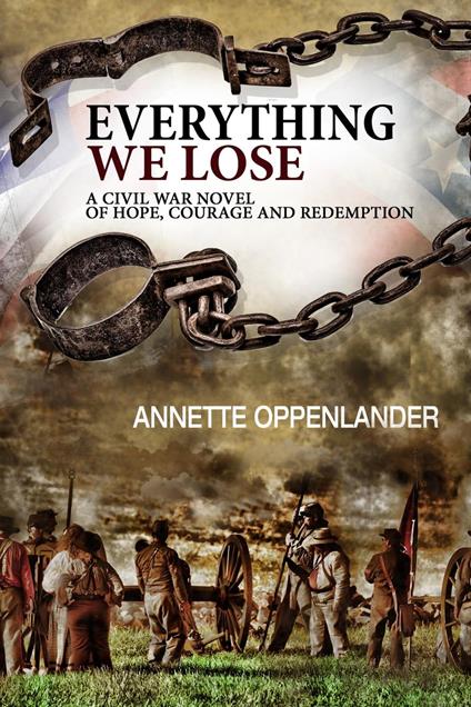 Everything We Lose: A Civil War Novel of Hope, Courage and Redemption - Annette Oppenlander - ebook