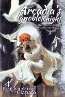 Arcadia's Ignoble Knight, Volume 4: The Sorceress' Knight's Tournament Part II - Brandon Varnell - cover