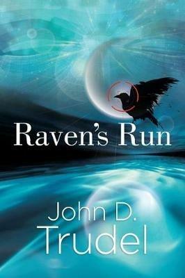Raven's Run: A Cybertech Thriller - John D Trudel - cover