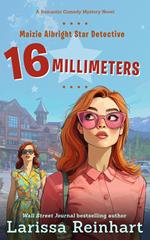 16 Millimeters, A Romantic Comedy Mystery Novel