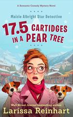 17.5 Cartridges in a Pear Tree, A Maizie Albright Star Detective 