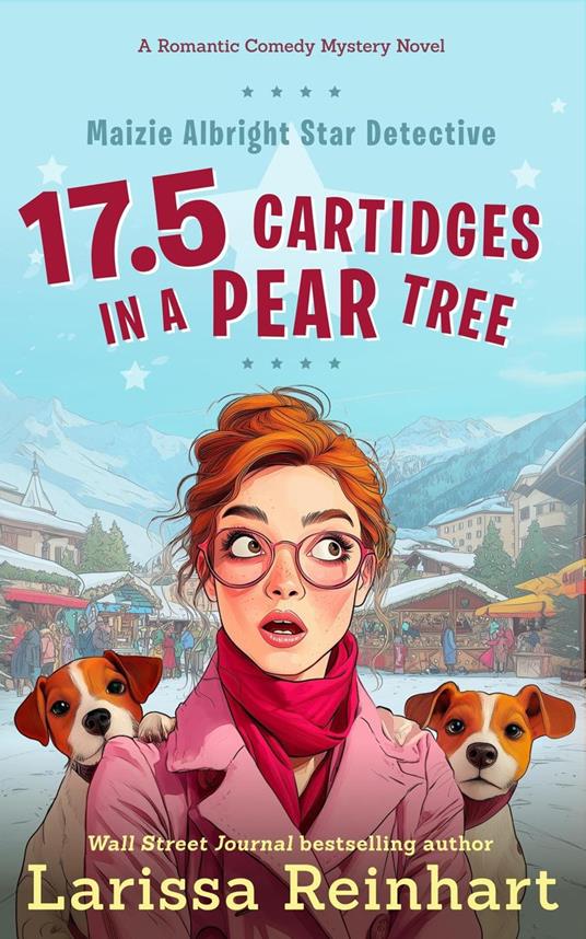 17.5 Cartridges in a Pear Tree, A Maizie Albright Star Detective "Between Cases" Humorous Holiday Caper
