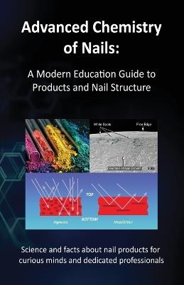 Advanced Chemistry of Nails: A Modern Education Guide to Products and Nail Structure - Doug Schoon - cover