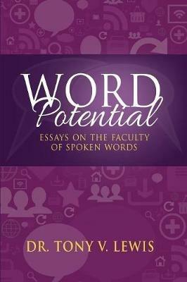 Word Potential: Essays on the Faculty of Spoken Words - Tony V Lewis - cover