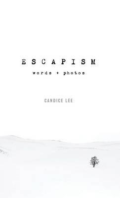 Escapism: Words + Photos - Candice Lee - cover