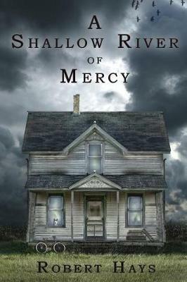 A Shallow River of Mercy - Robert Hays - cover