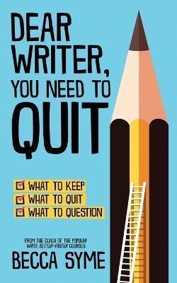 Dear Writer, You Need to Quit - Becca Syme - cover