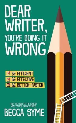 Dear Writer, You're Doing It Wrong - Becca Syme - cover